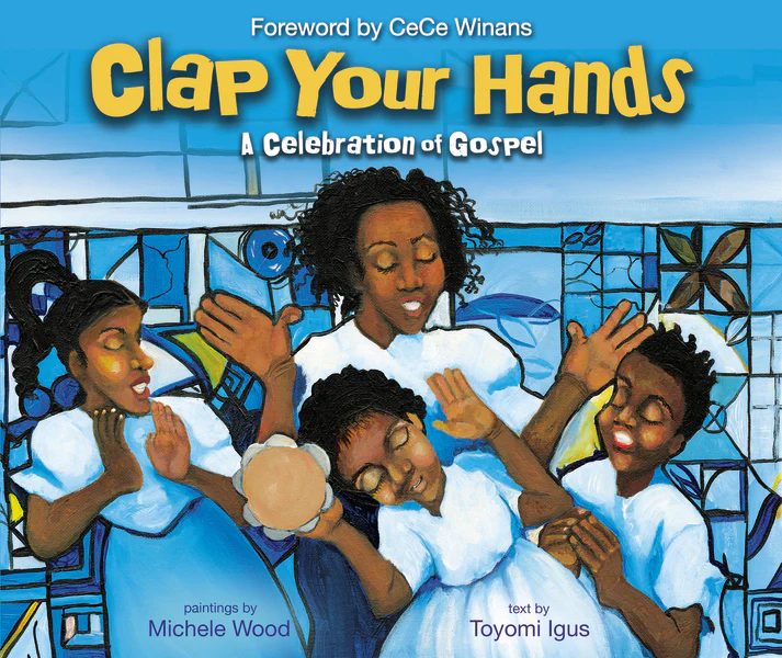 Book Cover: Clap Your Hands. Illustration of a Black teacher clapping her hands and encouraging the 3 Black children in front of her to do the same. Graphics in the background appear like leaded glass windows that might be in a church.